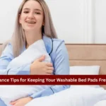 5 Simple Maintenance Tips for Keeping Your Washable Bed Pads Fresh and Absorbent